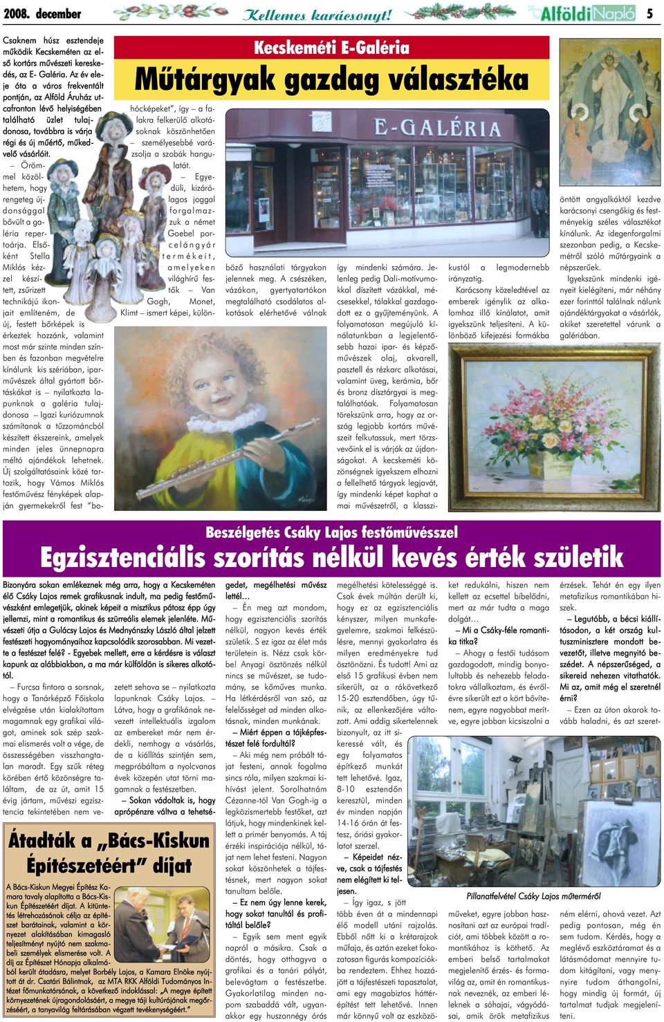 Örömmel közölhetem, hogy rengeteg újdonsággal bõvült a galéria repertoárja.
