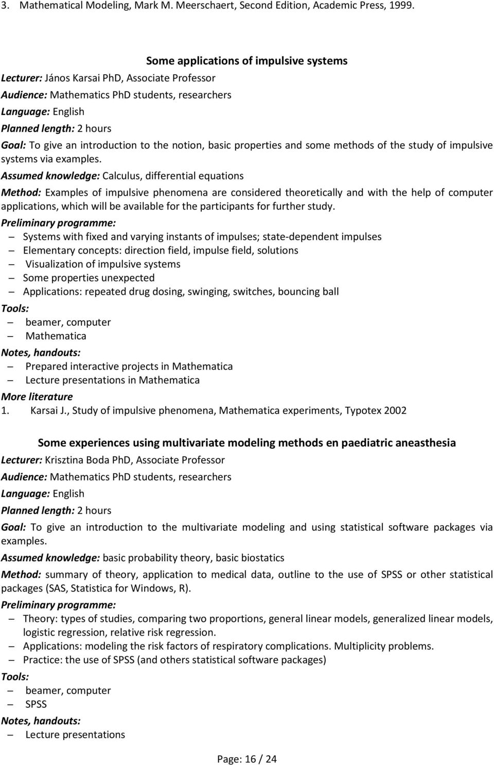 notion, basic properties and some methods of the study of impulsive systems via examples.