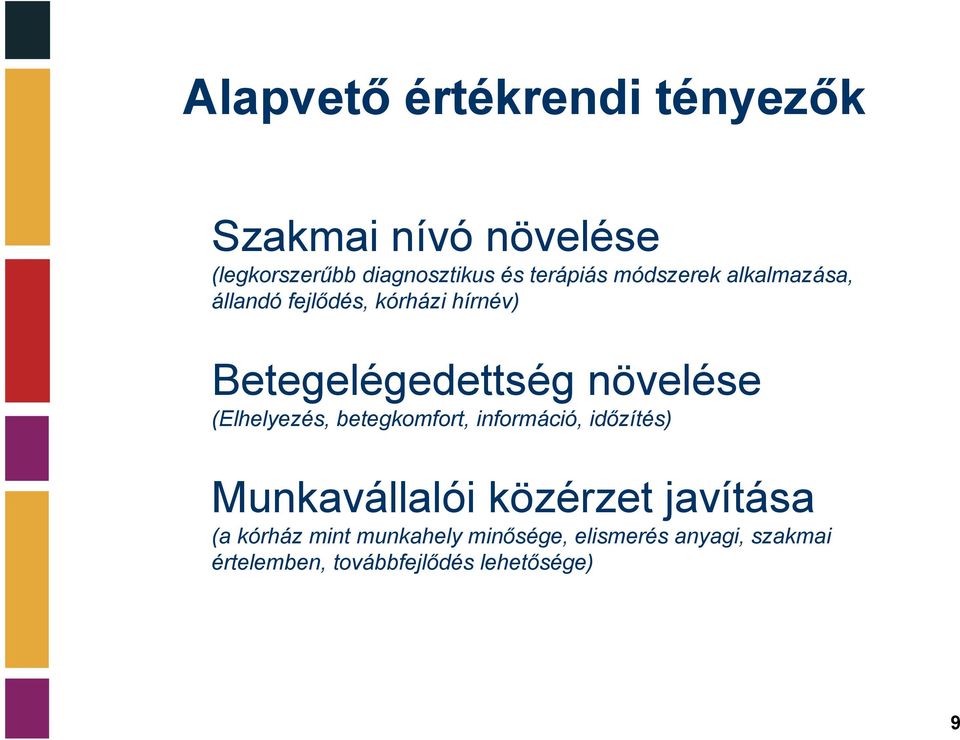 növelése (lhelyezés, betegkomfort, információ, időzítés) Munkavállalói közérzet javítása