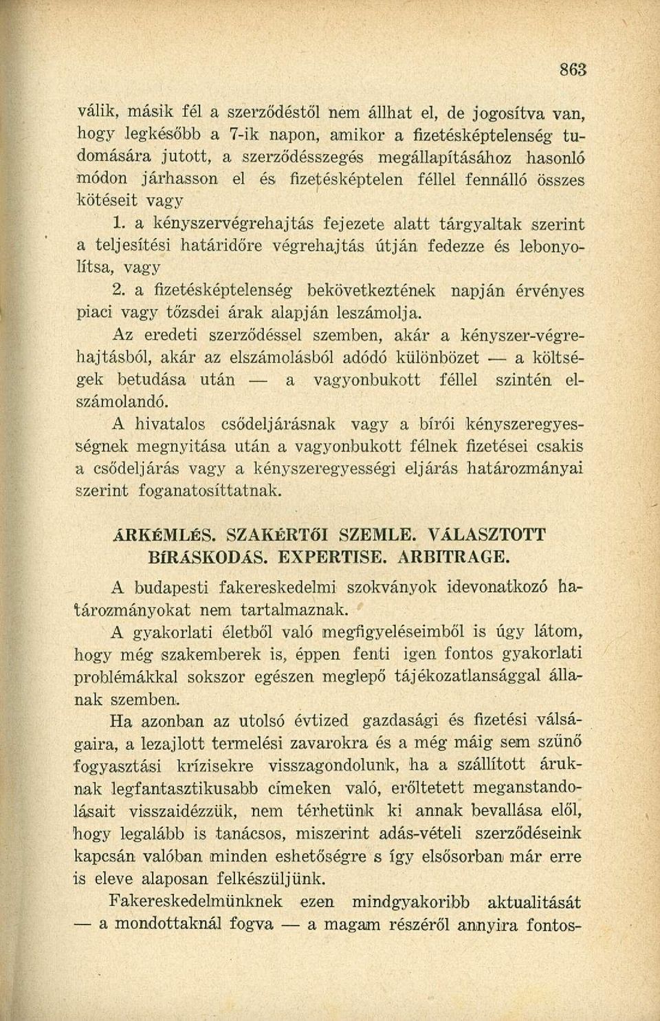 a fizetésképtelenség bekövetkeztének napján érvényes piaci vagy tőzsdei árak alapján leszámolja.