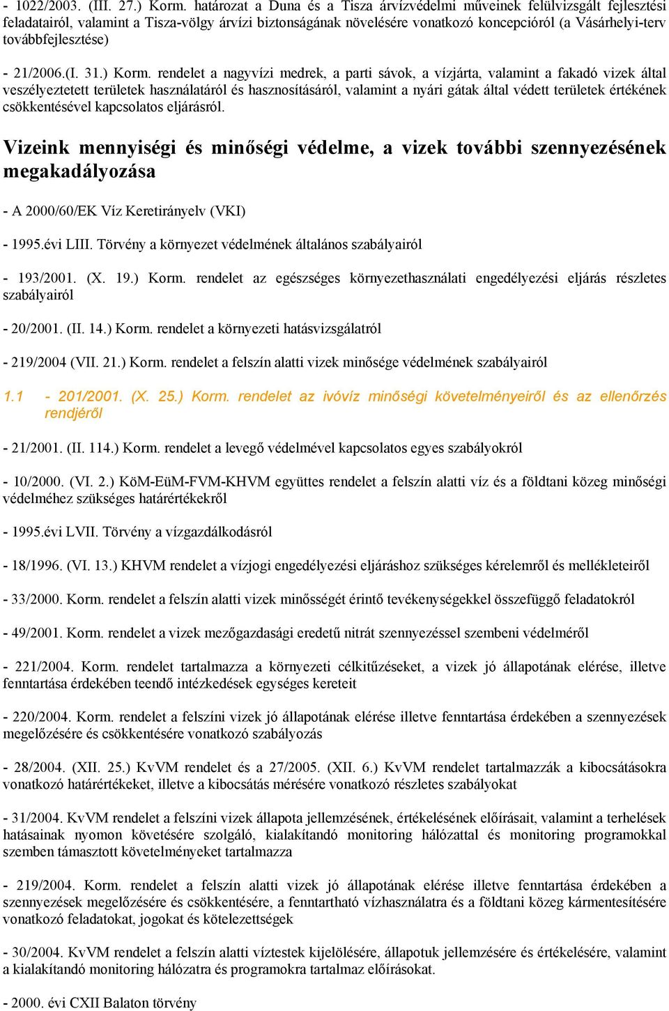 továbbfejlesztése) - 21/2006.(I. 31.) Korm.