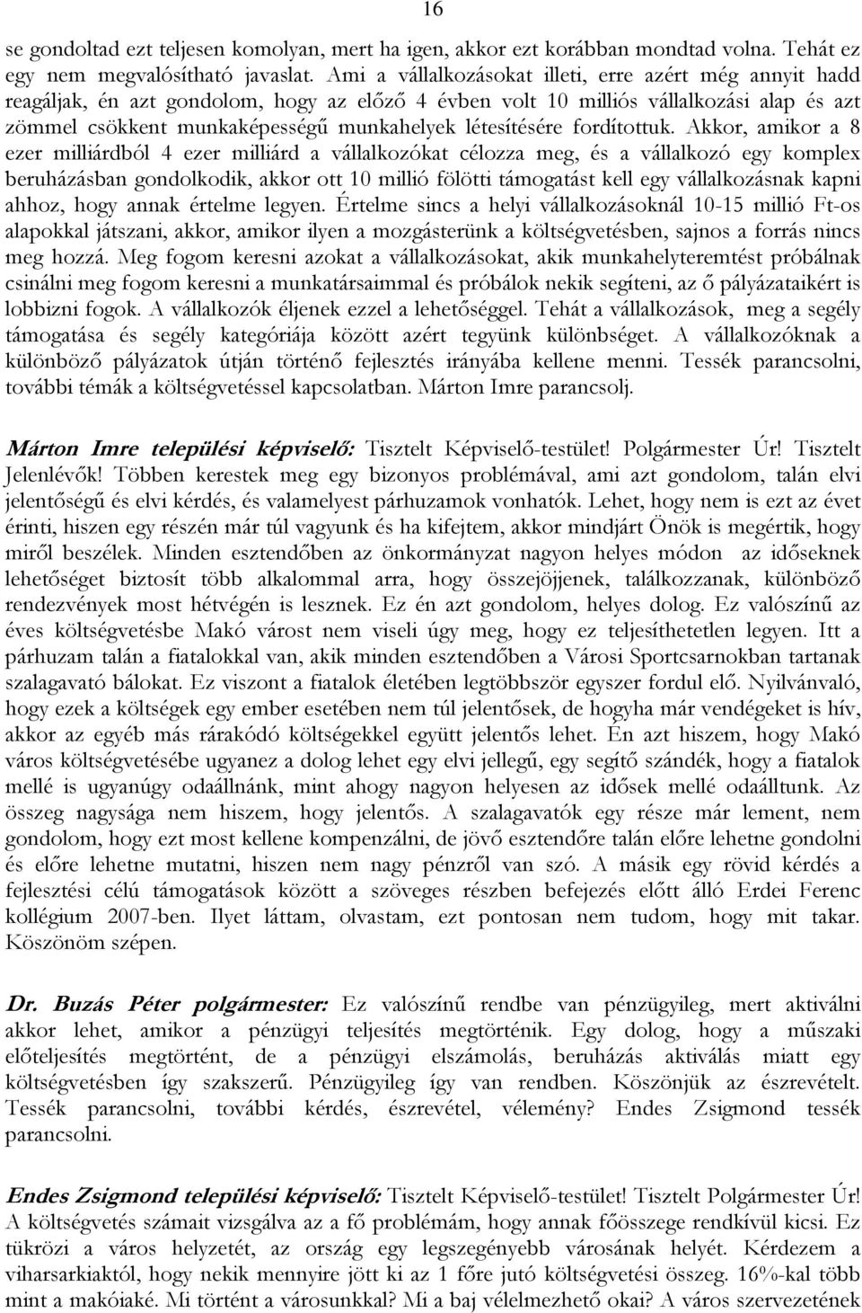 létesítésére fordítottuk.