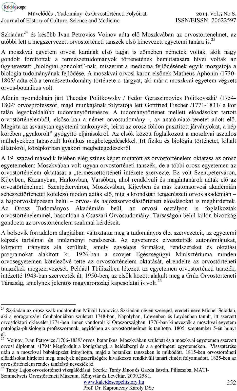 gondolat -nak, miszerint a medicina fejlődésének egyik mozgatója a biológia tudományának fejlődése.