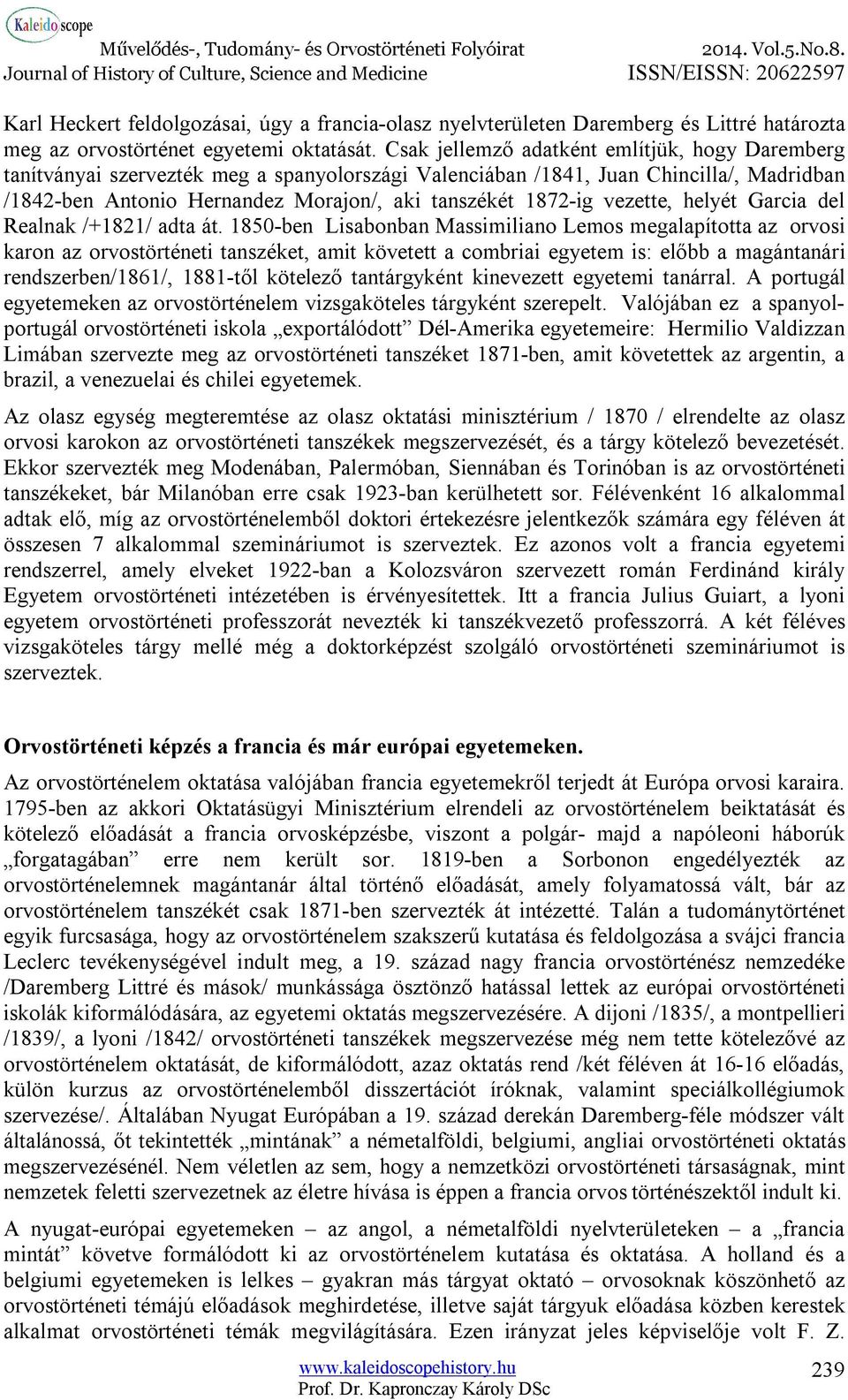 vezette, helyét Garcia del Realnak /+1821/ adta át.
