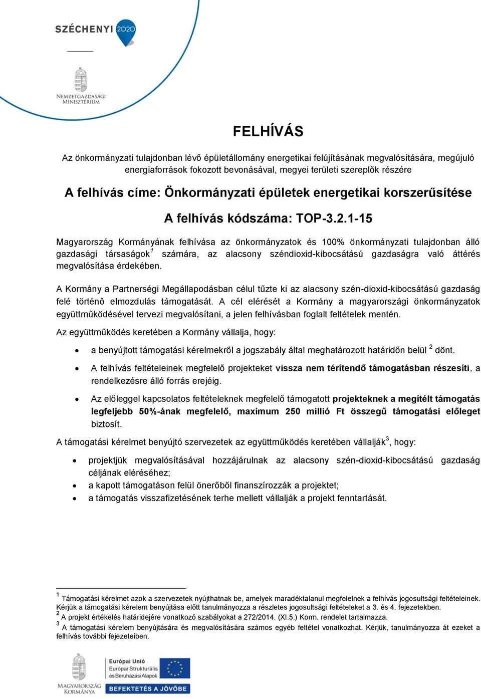 1-15 Magyarország Kormányának felhívása az önkormányzatok és 100% önkormányzati tulajdonban álló gazdasági társaságok 1 számára, az alacsony széndioxid-kibocsátású gazdaságra való áttérés