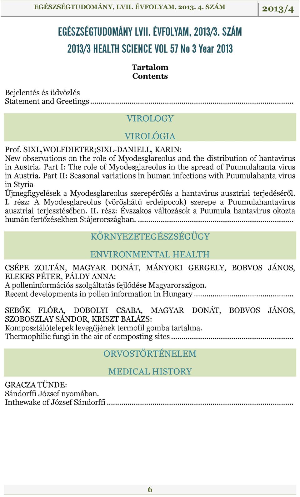 Part I: The role of Myodesglareolus in the spread of Puumulahanta virus in Austria.