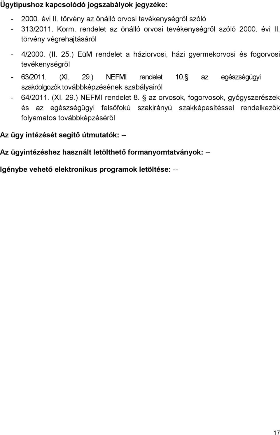 az egészségügyi szakdolgozók továbbképzésének szabályairól - 64/2011. (XI. 29.) NEFMI rendelet 8.