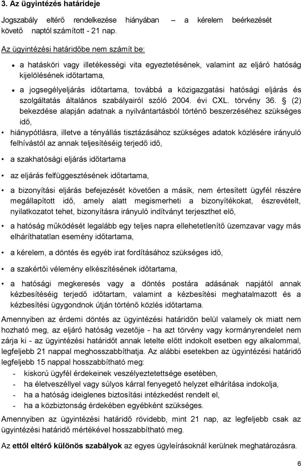 közigazgatási hatósági eljárás és szolgáltatás általános szabályairól szóló 2004. évi CXL. törvény 36.