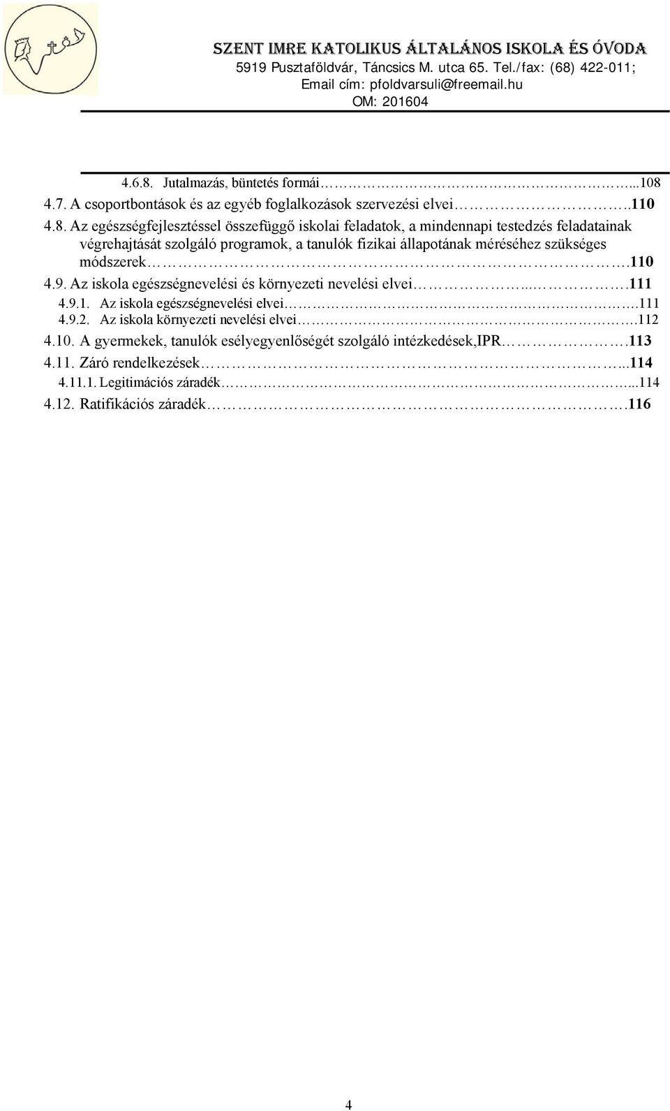 4.7. A csoportbontások és az egyéb foglalkozások szervezési elvei..110 4.8.