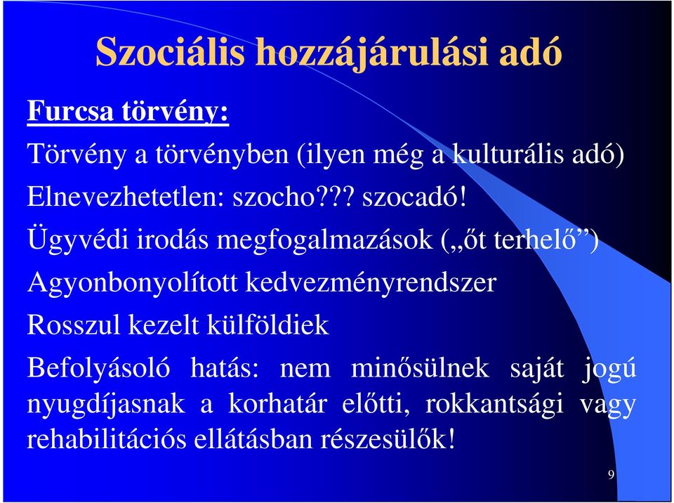 Ügyvédi irodás megfogalmazások ( őt terhelő ) Agyonbonyolított kedvezményrendszer Rosszul