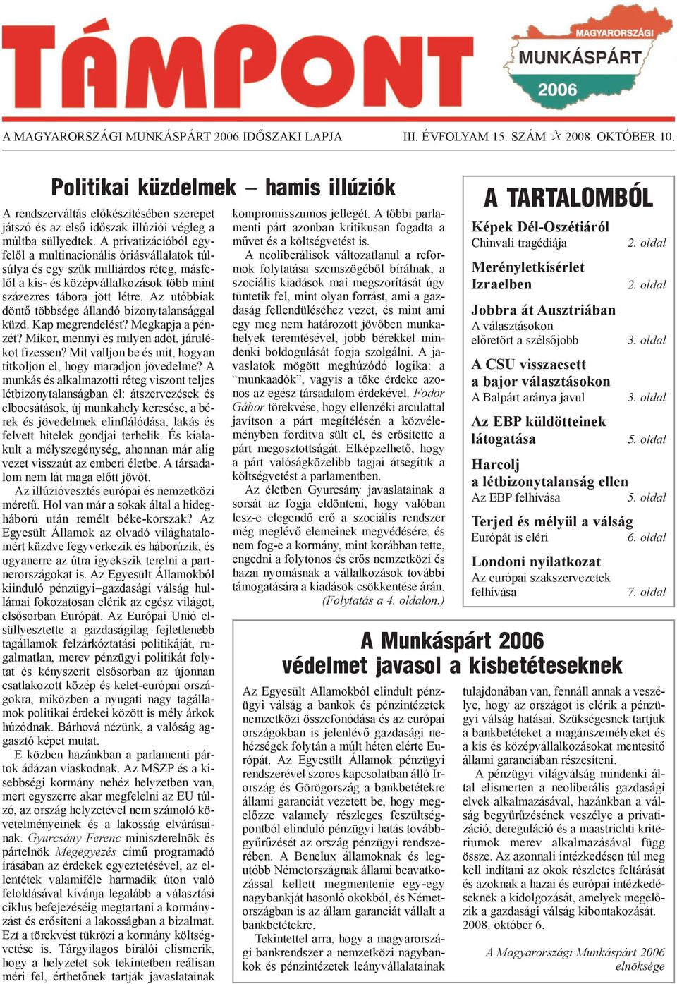 A privatizációból egyfelõl a multinacionális óriásvállalatok túlsúlya és egy szûk milliárdos réteg, másfelõl a kis- és középvállalkozások több mint százezres tábora jött létre.