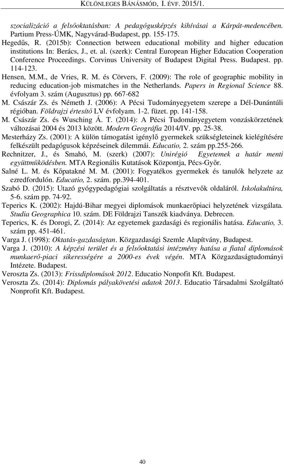 Corvinus University of Budapest Digital Press. Budapest. pp. 114-123. Hensen, M.M., de Vries, R. M. és Cörvers, F.