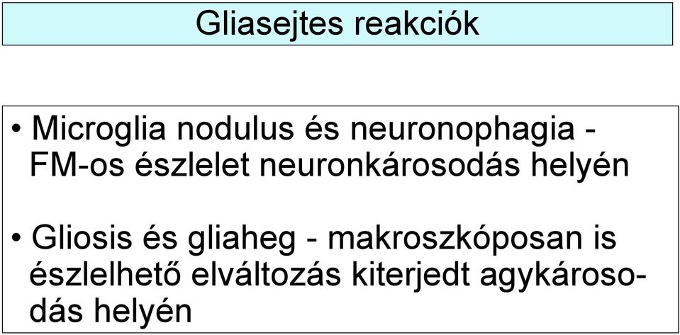 helyén Gliosis és gliaheg - makroszkóposan is