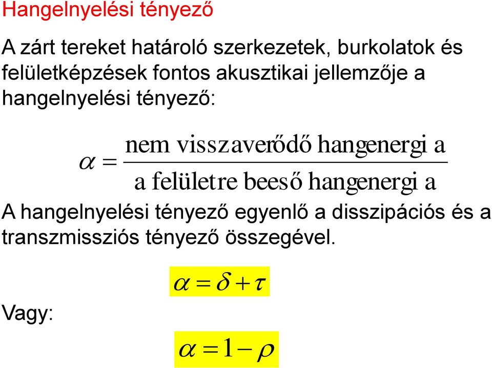 visszaverődő hangenergi a a felületre beeső hangenergi a A hangelnyelési