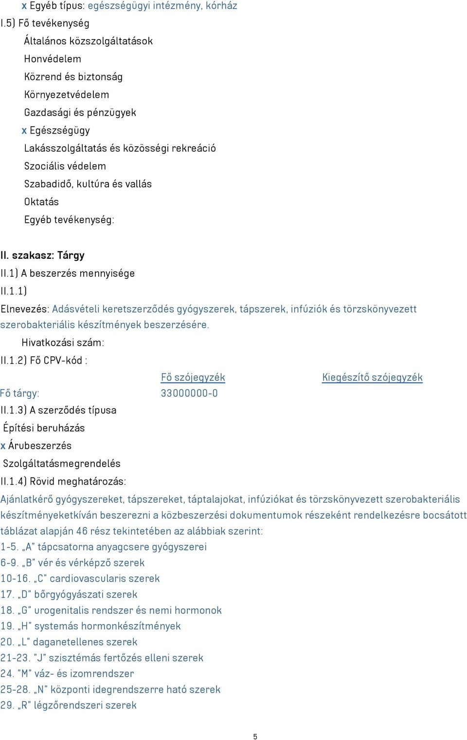 Szabadidő, kultúra és vallás Oktatás Egyéb tevékenység: II. szakasz: Tárgy II.1)