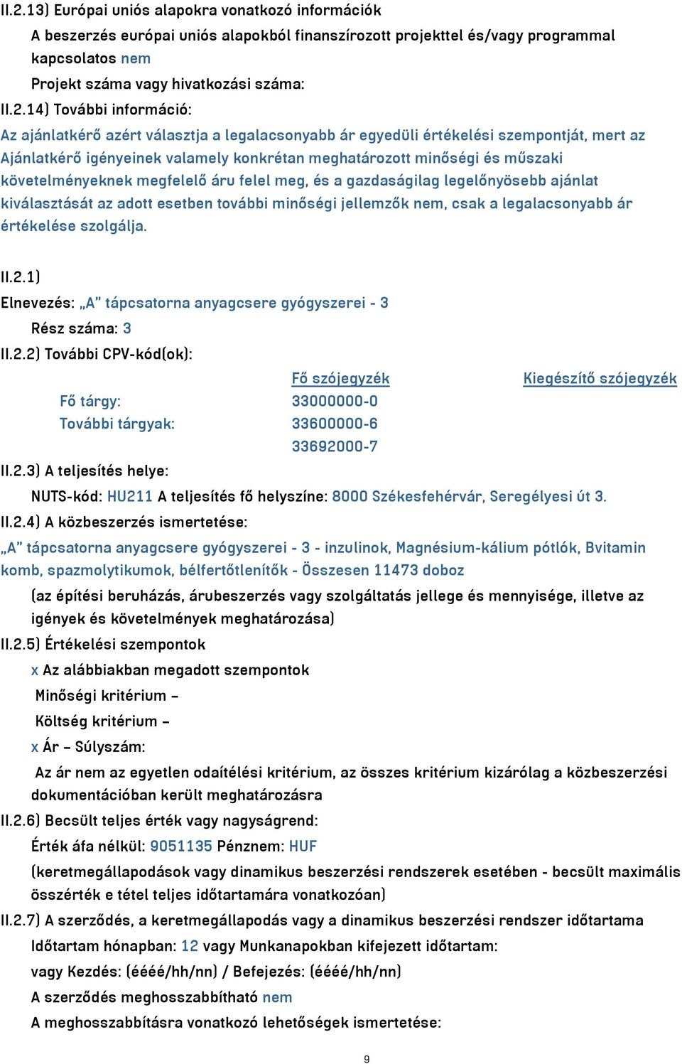 inzulinok, Magnésium-kálium pótlók, Bvitamin komb, spazmolytikumok,