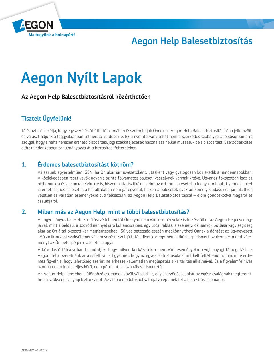 Aegon Nyílt Lapok. Aegon Help Balesetbiztosítás. Az Aegon Help  Balesetbiztosításról közérthetően. Tisztelt Ügyfelünk! - PDF Ingyenes  letöltés