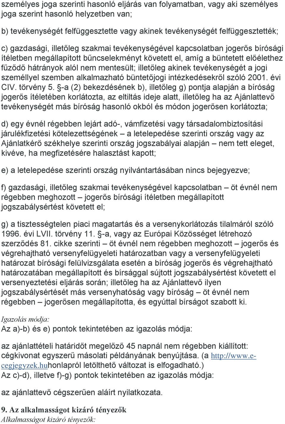 illetőleg akinek tevékenységét a jogi személlyel szemben alkalmazható büntetőjogi intézkedésekről szóló 2001. évi CIV. törvény 5.