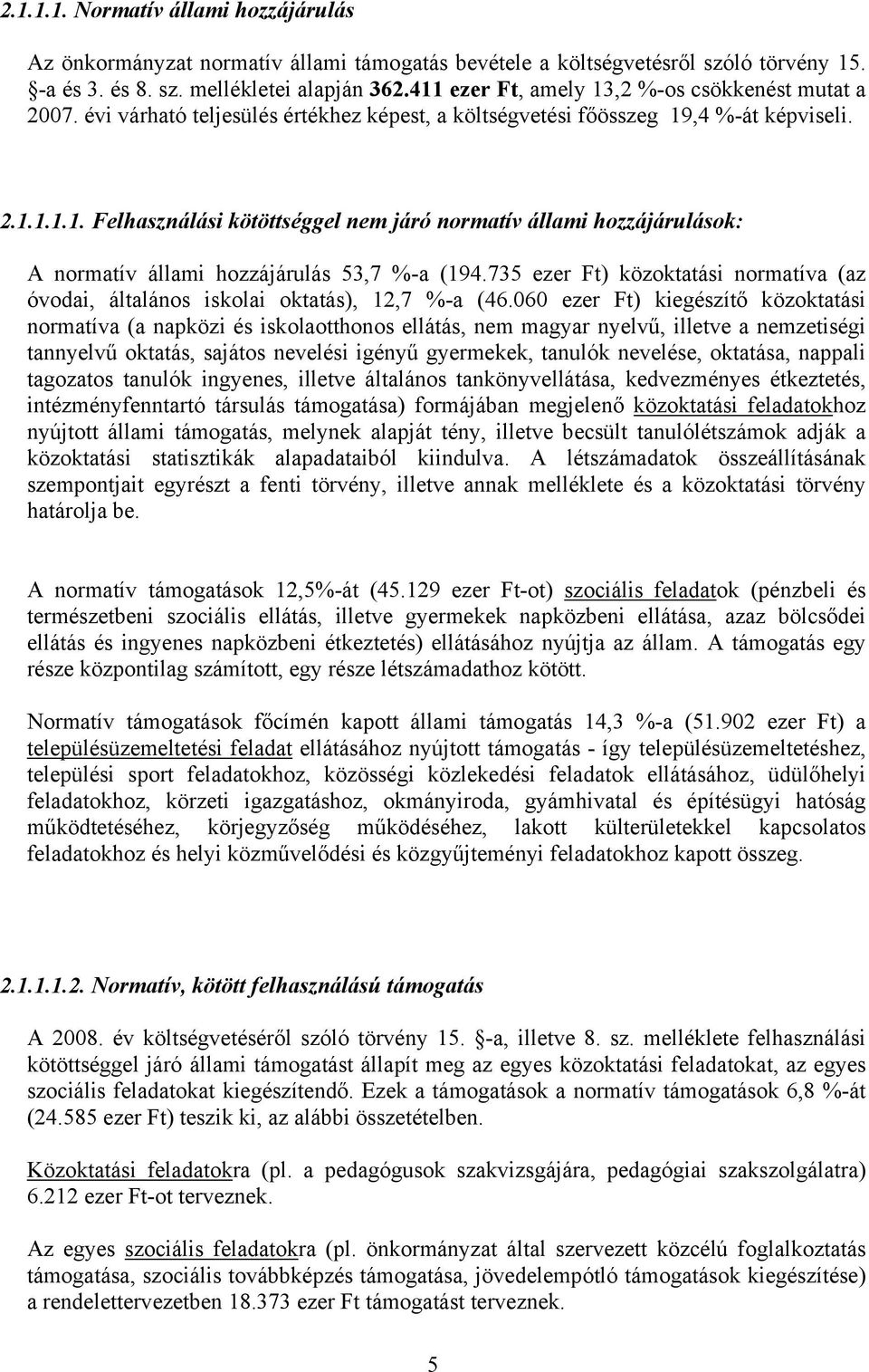 735 ezer Ft) közoktatási normatíva (az óvodai, általános iskolai oktatás), 12,7 %-a (46.