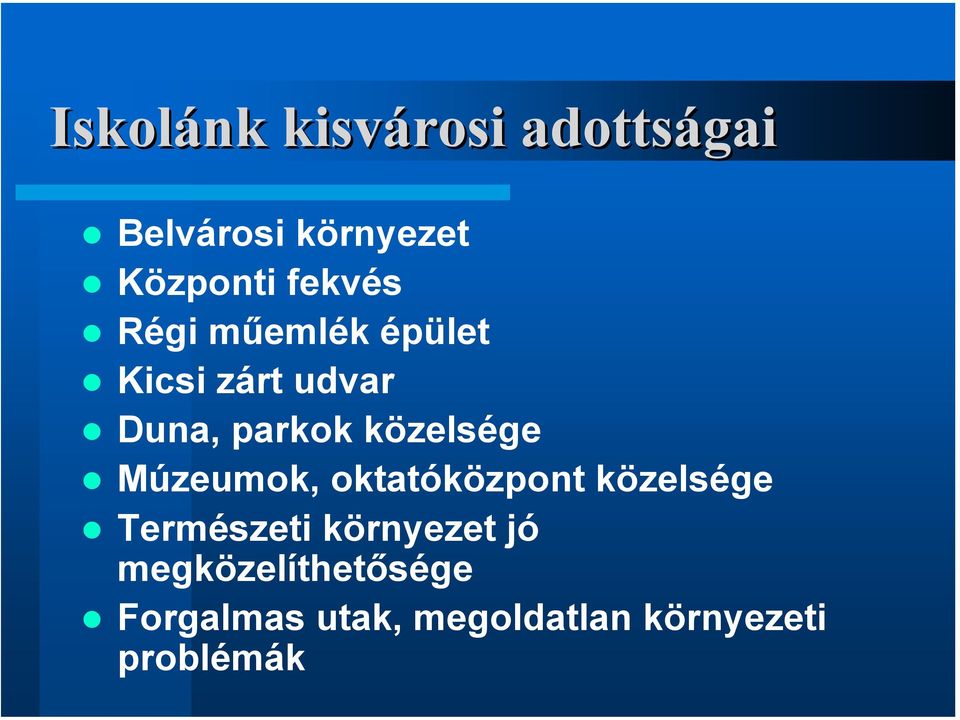 közelsége Múzeumok, oktatóközpont közelsége Természeti