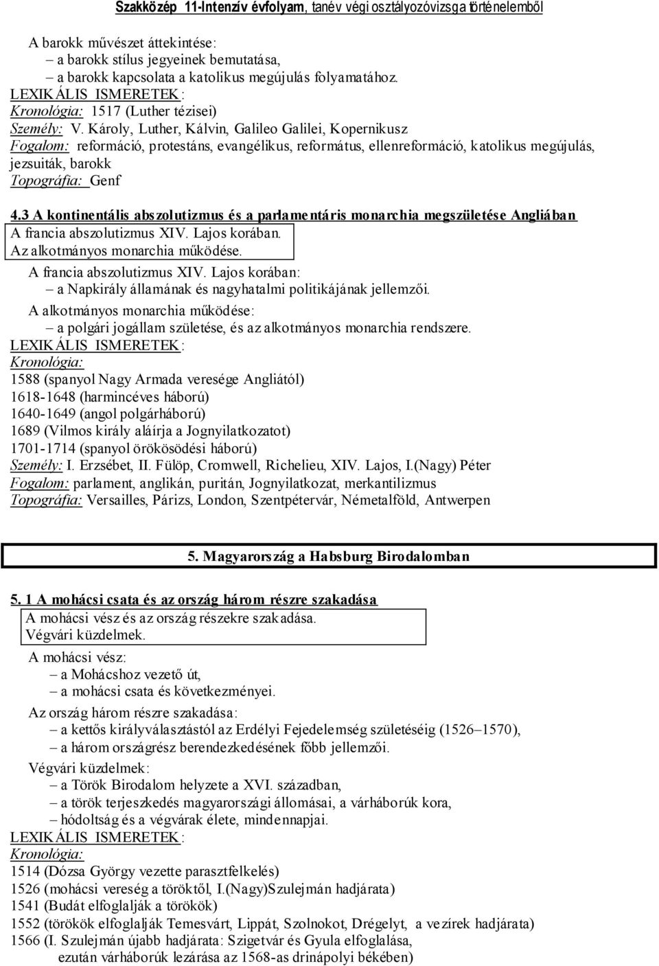 3 A kontinentális abszolutizmus és a parlamentáris monarchia megszületése Angliában A francia abszolutizmus XIV. Lajos korában. Az alkotmányos monarchia működése. A francia abszolutizmus XIV. Lajos korában: a Napkirály államának és nagyhatalmi politikájának jellemzői.