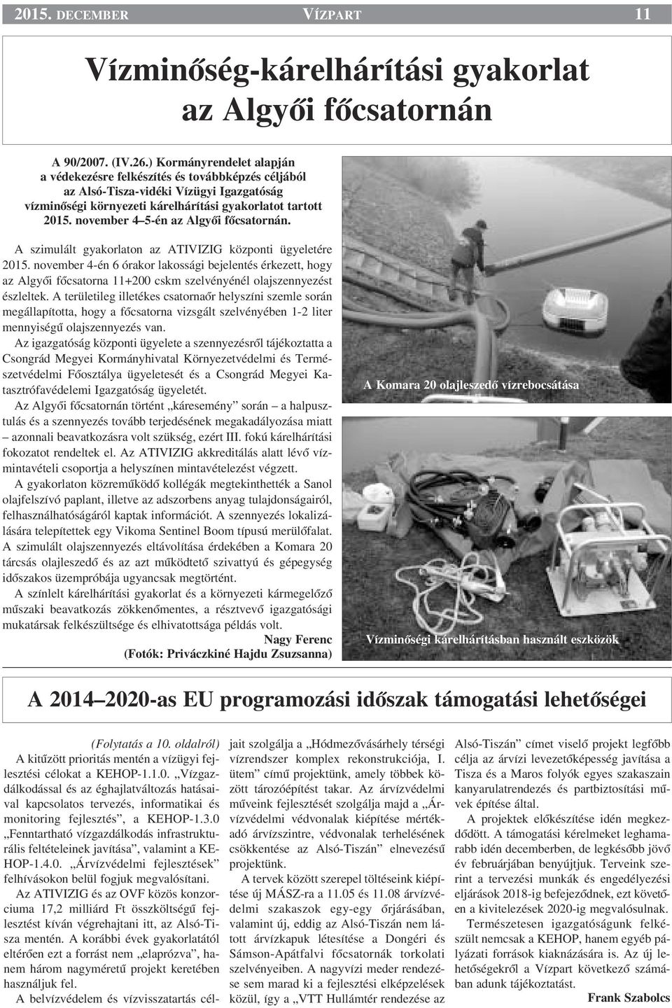 november 4 5-én az AlgyŒi fœcsatornán. A szimulált gyakorlaton az ATIVIZIG központi ügyeletére 2015.