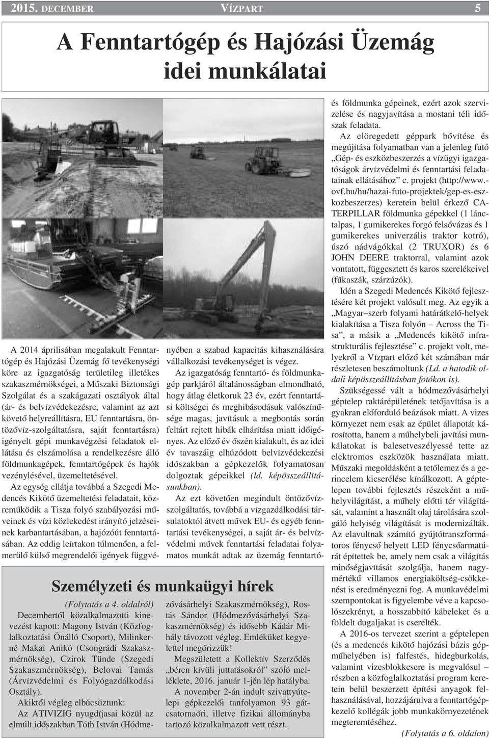 Szakaszmérnökség), Belovai Tamás (Árvízvédelmi és Folyógazdálkodási Osztály).