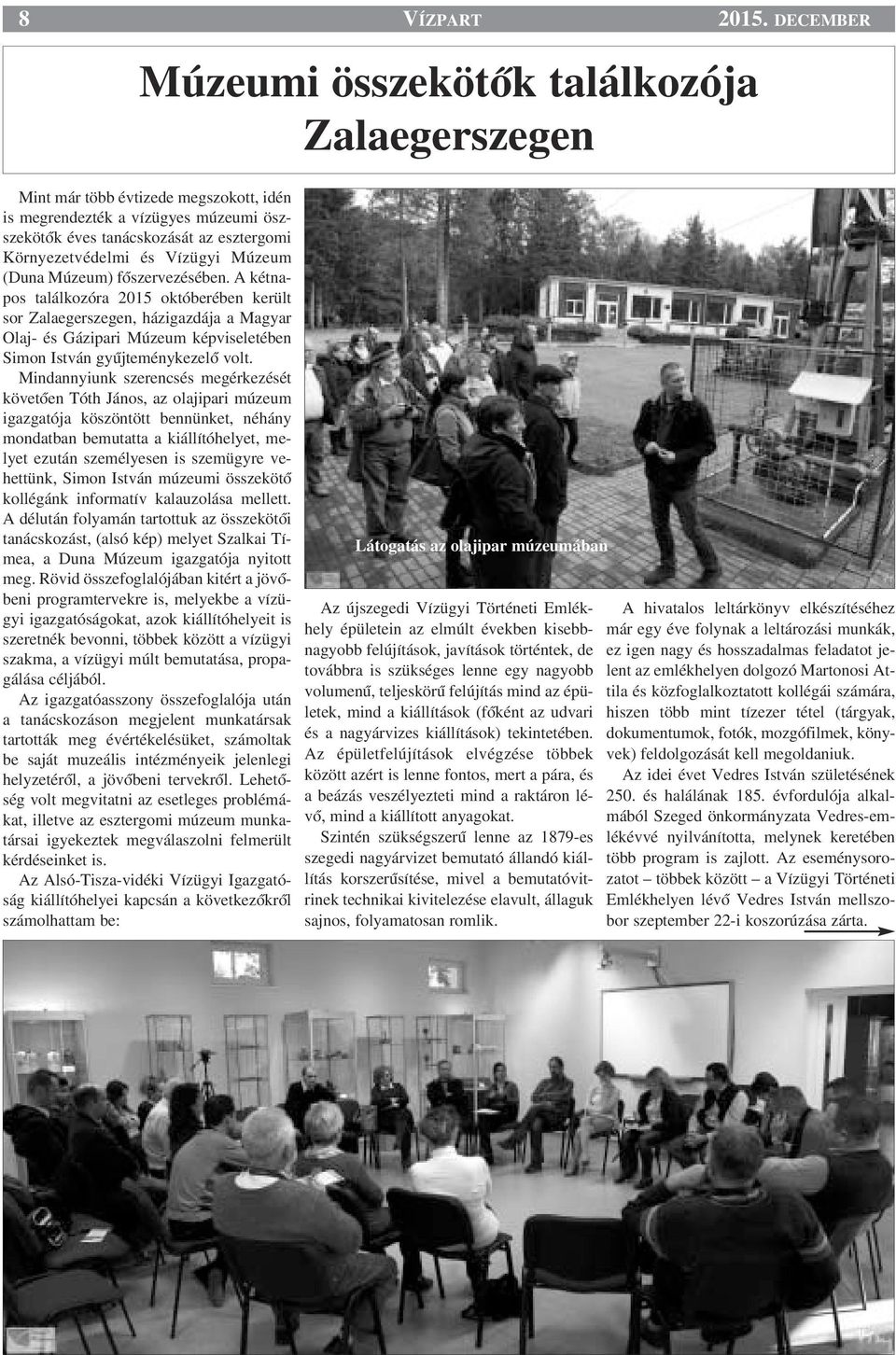 Vízügyi Múzeum (Duna Múzeum) fœszervezésében.