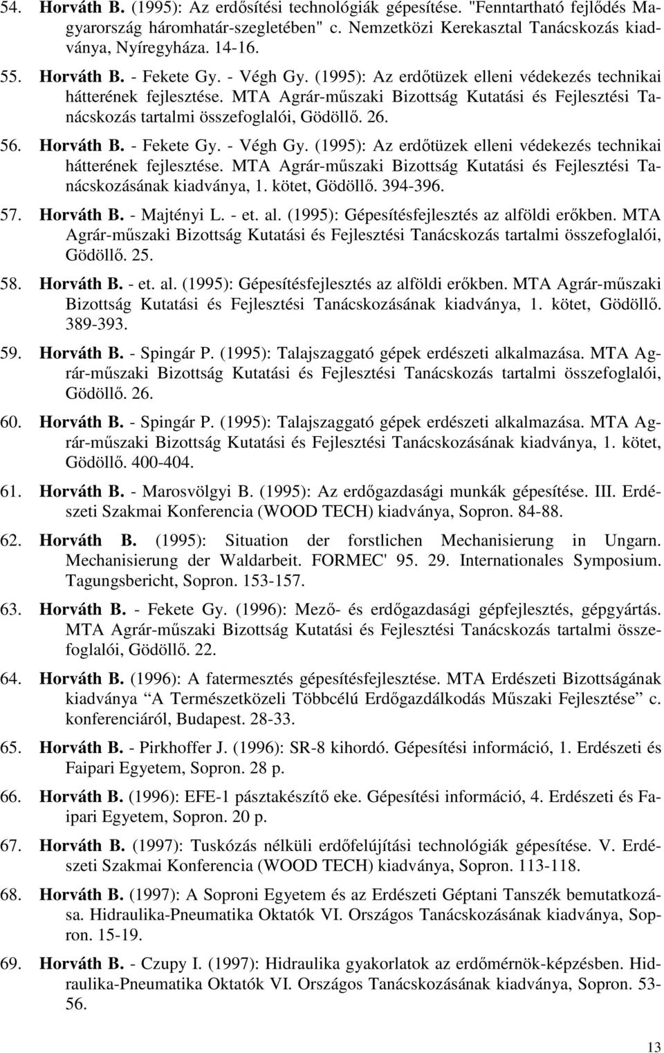 MTA Agrár-mőszaki Bizottság Kutatási és Fejlesztési Tanácskozás tartalmi összefoglalói, Gödöllı. 26. 56.  MTA Agrár-mőszaki Bizottság Kutatási és Fejlesztési Tanácskozásának kiadványa, 1.