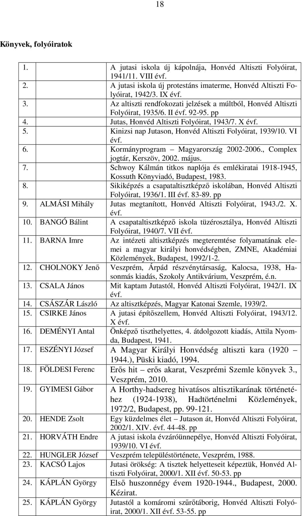 Kinizsi nap Jutason, Honvéd Altiszti Folyóirat, 1939/10. VI évf. 6. Kormányprogram Magyarország 2002-2006., Complex jogtár, Kerszöv, 2002. május. 7.