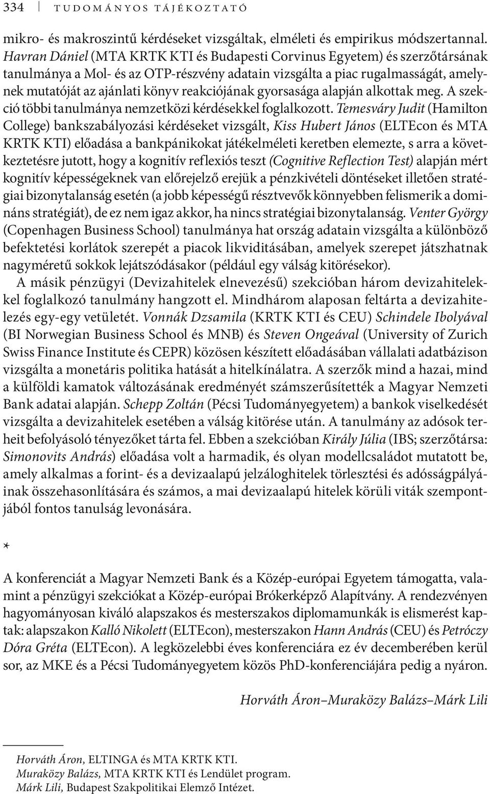 reakciójának gyorsasága alapján alkottak meg. A szekció többi tanulmánya nemzetközi kérdésekkel foglalkozott.