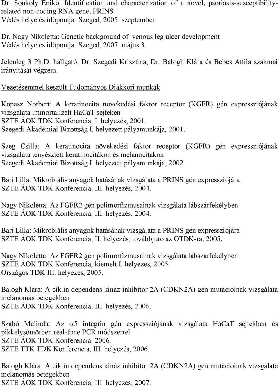 Balogh Klára és Bebes Attila szakmai irányítását végzem.