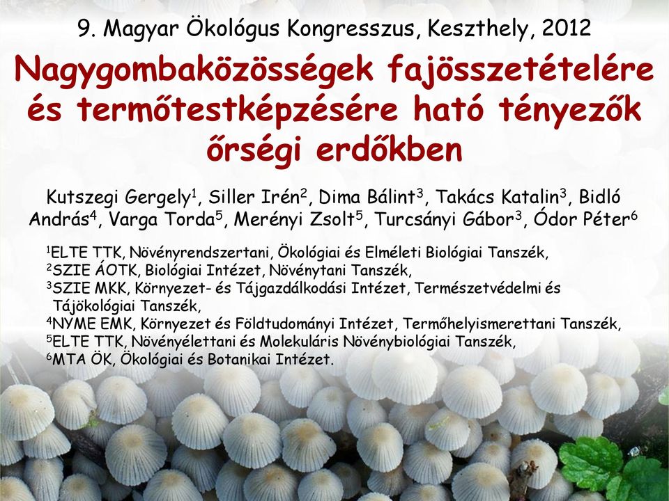 Biológiai Tanszék, 2 SZIE ÁOTK, Biológiai Intézet, Növénytani Tanszék, 3 SZIE MKK, Környezet- és Tájgazdálkodási Intézet, Természetvédelmi és Tájökológiai Tanszék, 4 NYME