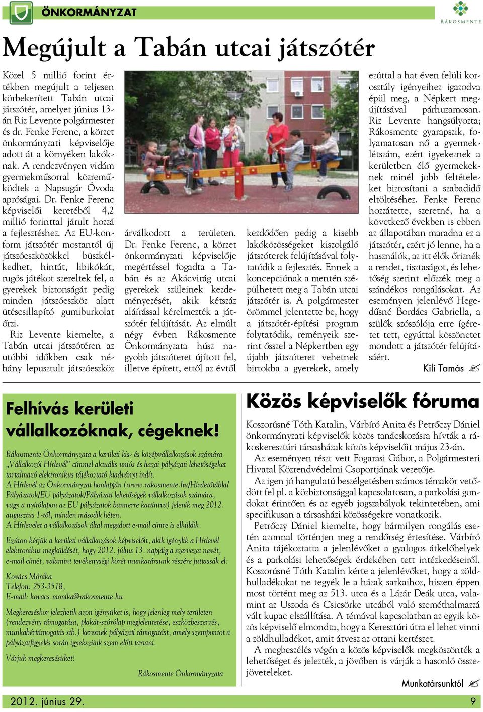 Fenke Ferenc képviselői keretéből 4,2 millió forinttal járult hozzá a fejlesztéshez.