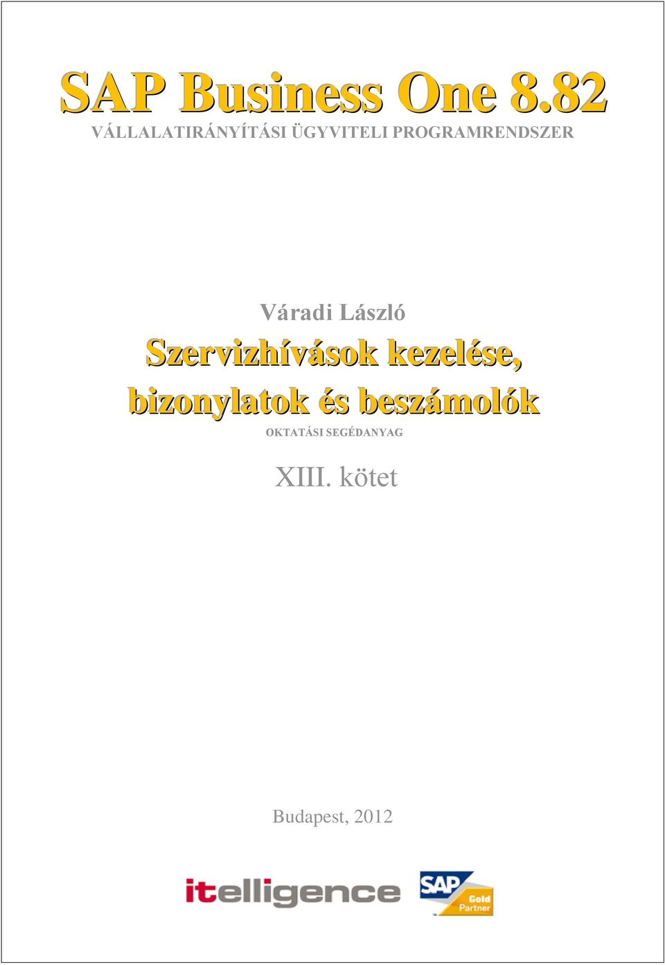 VÁLLALATIRÁNYÍTÁSI ÜGYVITELI PROGRAMRENDSZER. Váradi László OKTATÁSI  SEGÉDANYAG. XIII. kötet - PDF Free Download