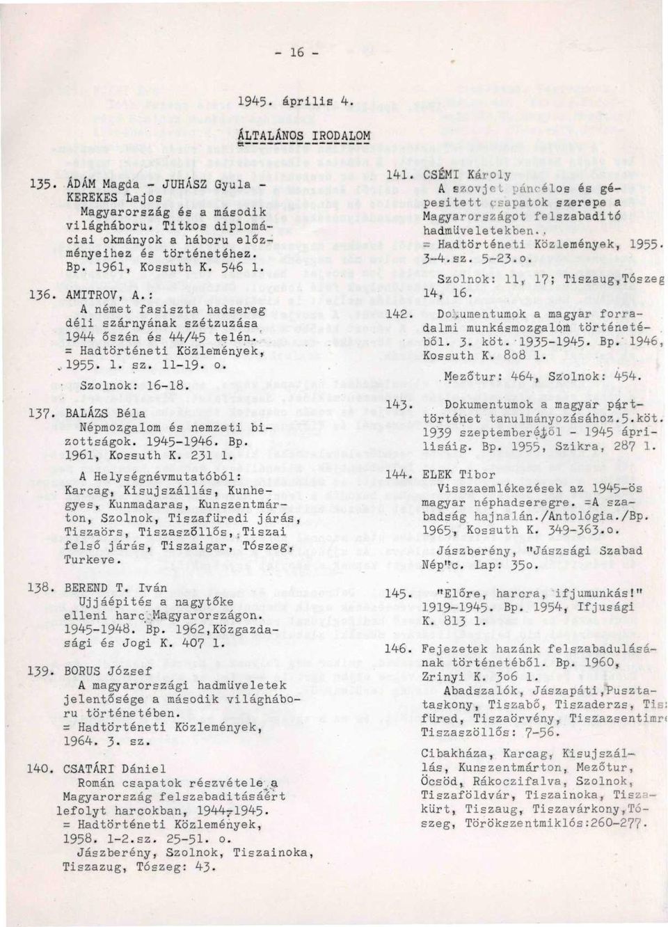 BALÁZS Béla Népmozgalom és nemzeti bizottságok. 1945-1946. Bp. 1961, Kossuth K. 231 1.