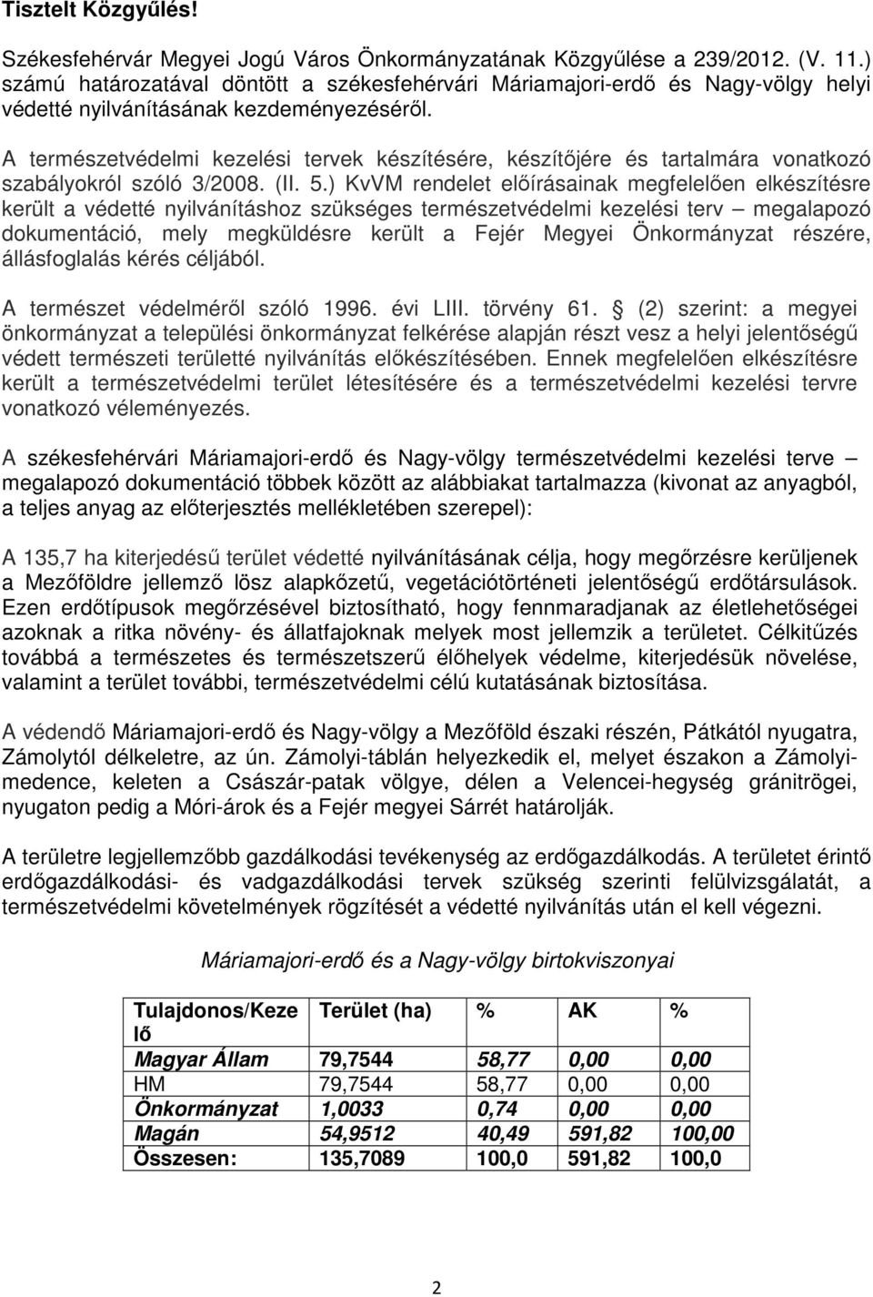 A természetvédelmi kezelési tervek készítésére, készítıjére és tartalmára vonatkozó szabályokról szóló 3/2008. (II. 5.