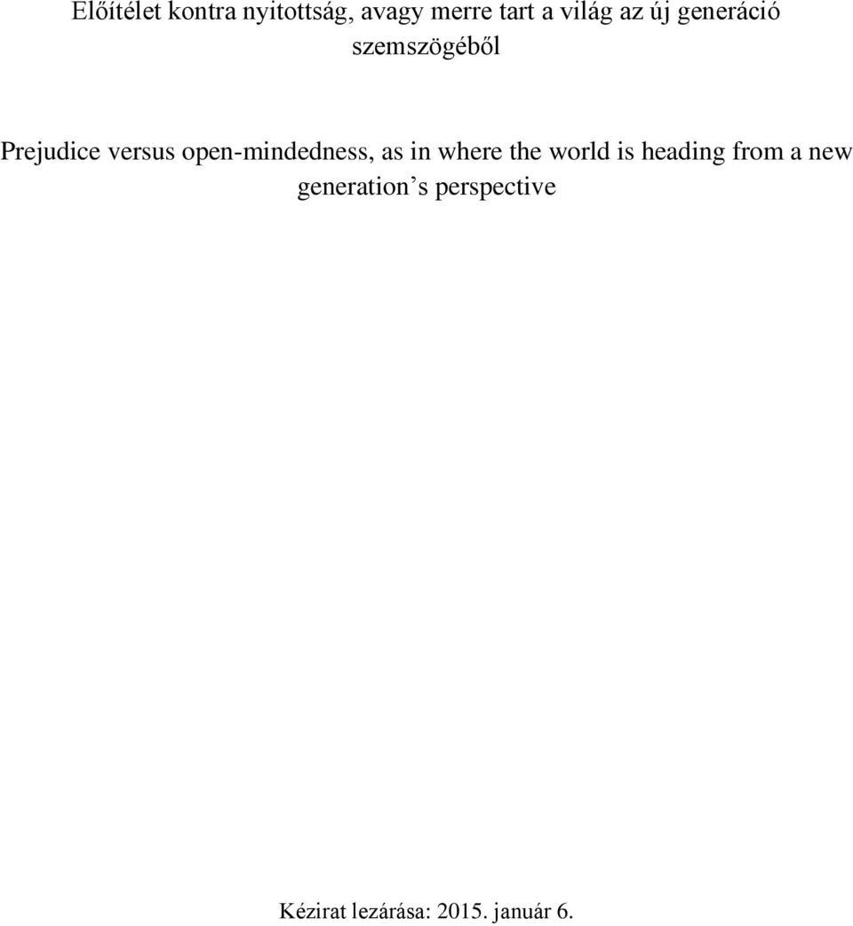 open-mindedness, as in where the world is heading from