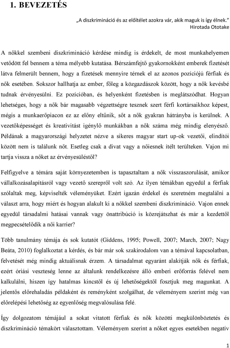 Bérszámfejtő gyakornokként emberek fizetését látva felmerült bennem, hogy a fizetések mennyire térnek el az azonos pozíciójú férfiak és nők esetében.
