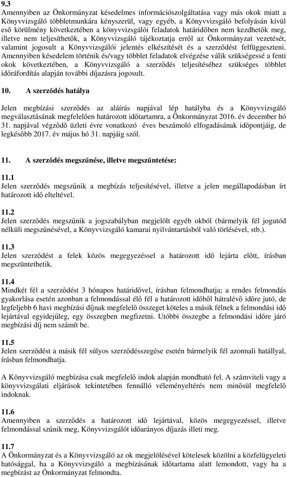 jelentés elkészítését és a szerződést felfüggeszteni.