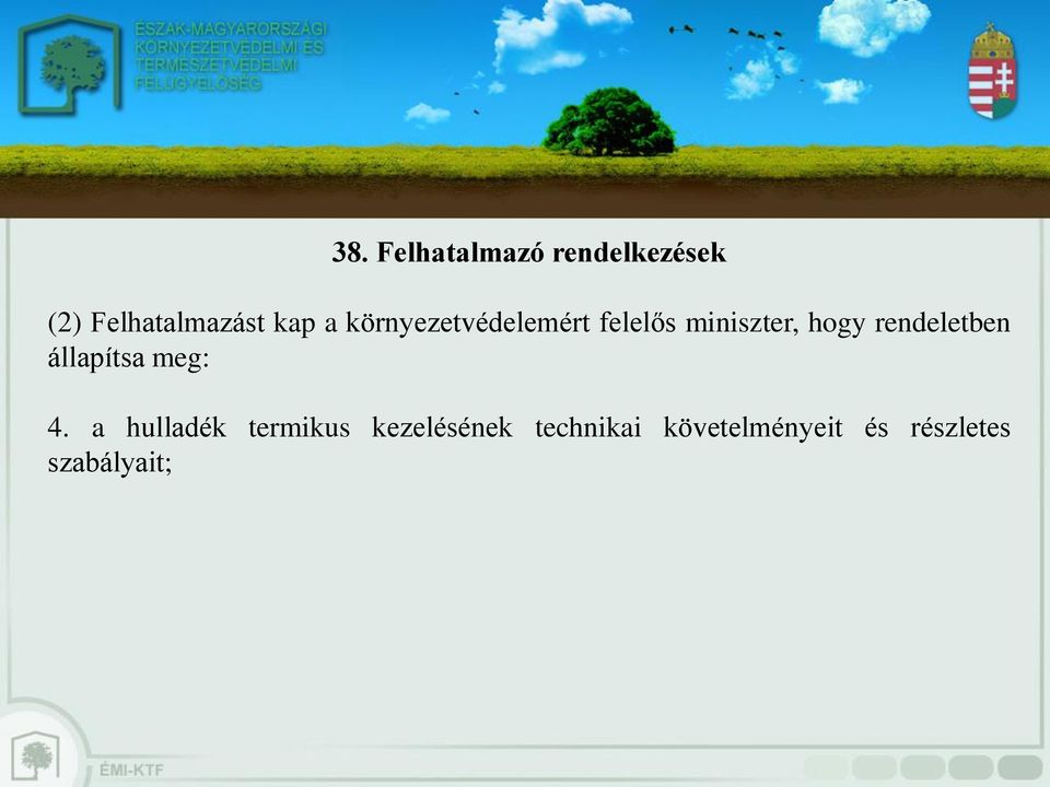 rendeletben állapítsa meg: 4.
