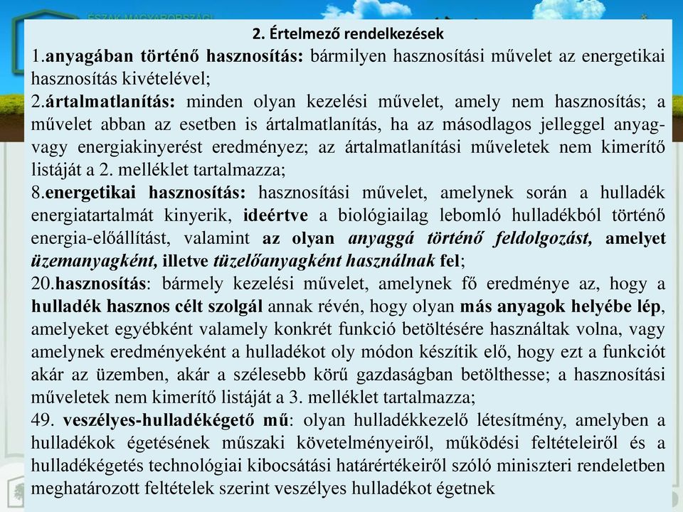 ártalmatlanítási műveletek nem kimerítő listáját a 2. melléklet tartalmazza; 8.