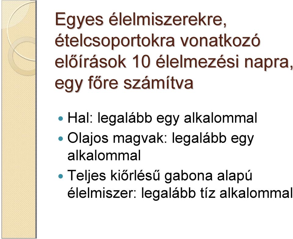 egy alkalommal Olajos magvak: legalább egy alkalommal