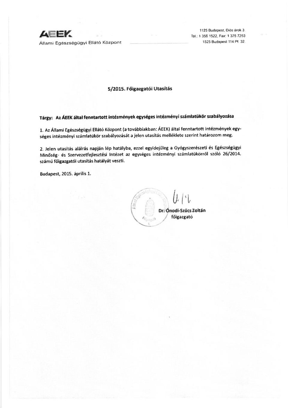 Az Allami Et6szs6gtgyi El1it6 Kiizpont (a tov6bbiakban: AEEK) 6ltal fenntartott int62m6nyek egyseges int6zm6nyi sz6mlatokiir szab6lyoz6sst a jelen utasitss mell6klete szerint