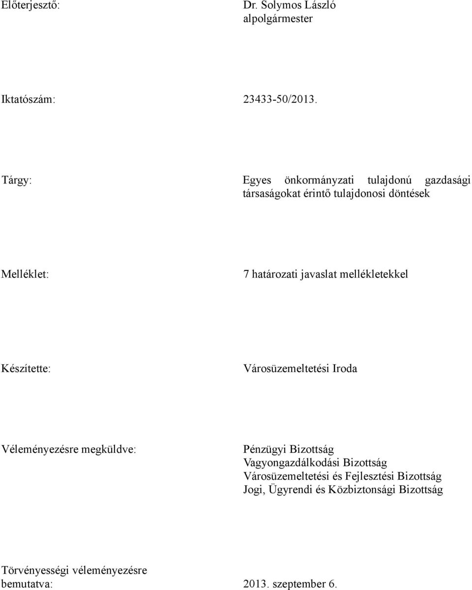 javaslat mellékletekkel Készítette: Városüzemeltetési Iroda Véleményezésre megküldve: Pénzügyi Bizottság