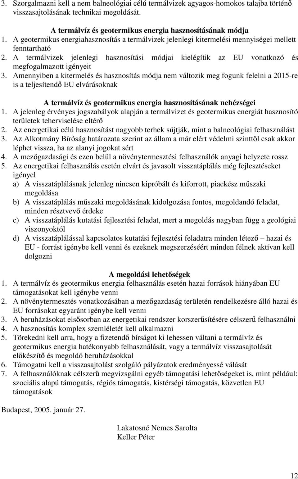 A termálvizek jelenlegi hasznosítási módjai kielégítik az EU vonatkozó és megfogalmazott igényeit 3.