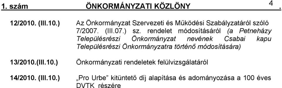 Csabai kapu Településrészi Önkormányzatra történő módosítására) 13/2010(III10) Önkormányzati