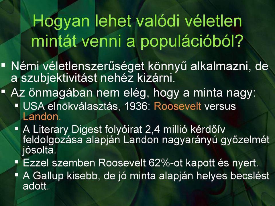 Az önmagában nem elég, hogy a minta nagy: USA elnökválasztás, 1936: Roosevelt versus Landon.