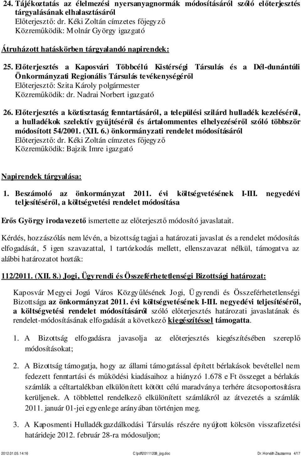 Előterjesztés a köztisztaság fenntartásáról, a települési szilárd hulladék kezeléséről, a hulladékok szelektív gyűjtéséről és ártalommentes elhelyezéséről szóló többször módosított 54/2001. (XII. 6.