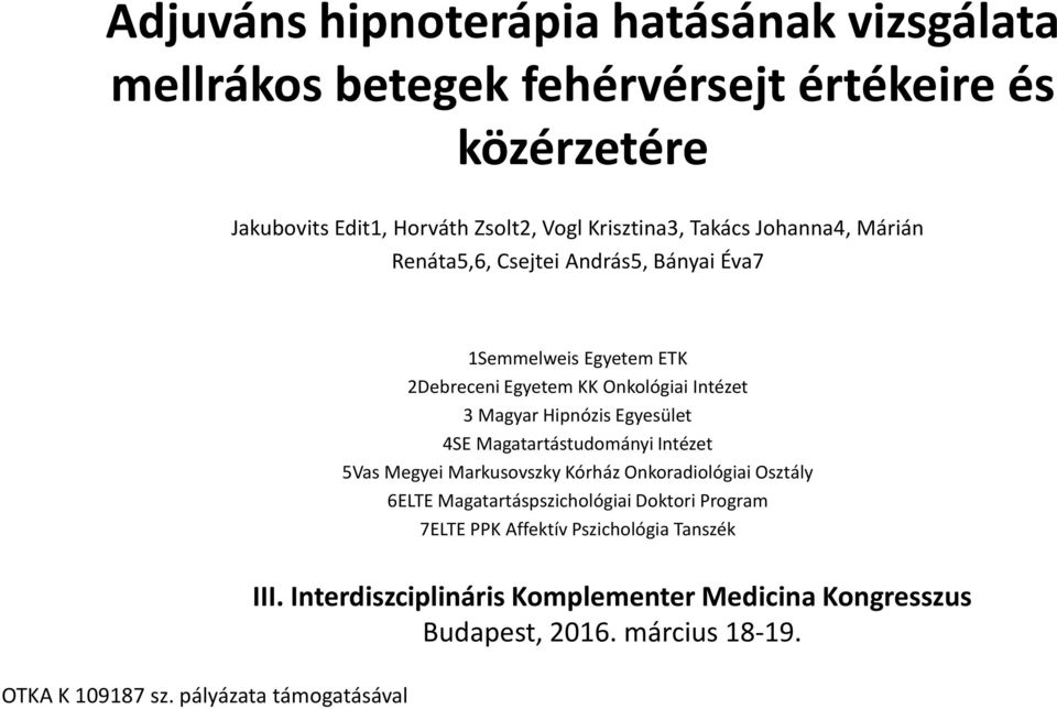 Egyesület 4SE Magatartástudományi Intézet 5Vas Megyei Markusovszky Kórház Onkoradiológiai Osztály 6ELTE Magatartáspszichológiai Doktori Program 7ELTE
